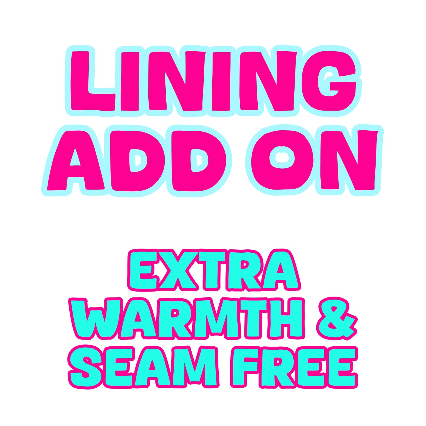 ADD ON - Lining, make you clothing extra warm & seam free!